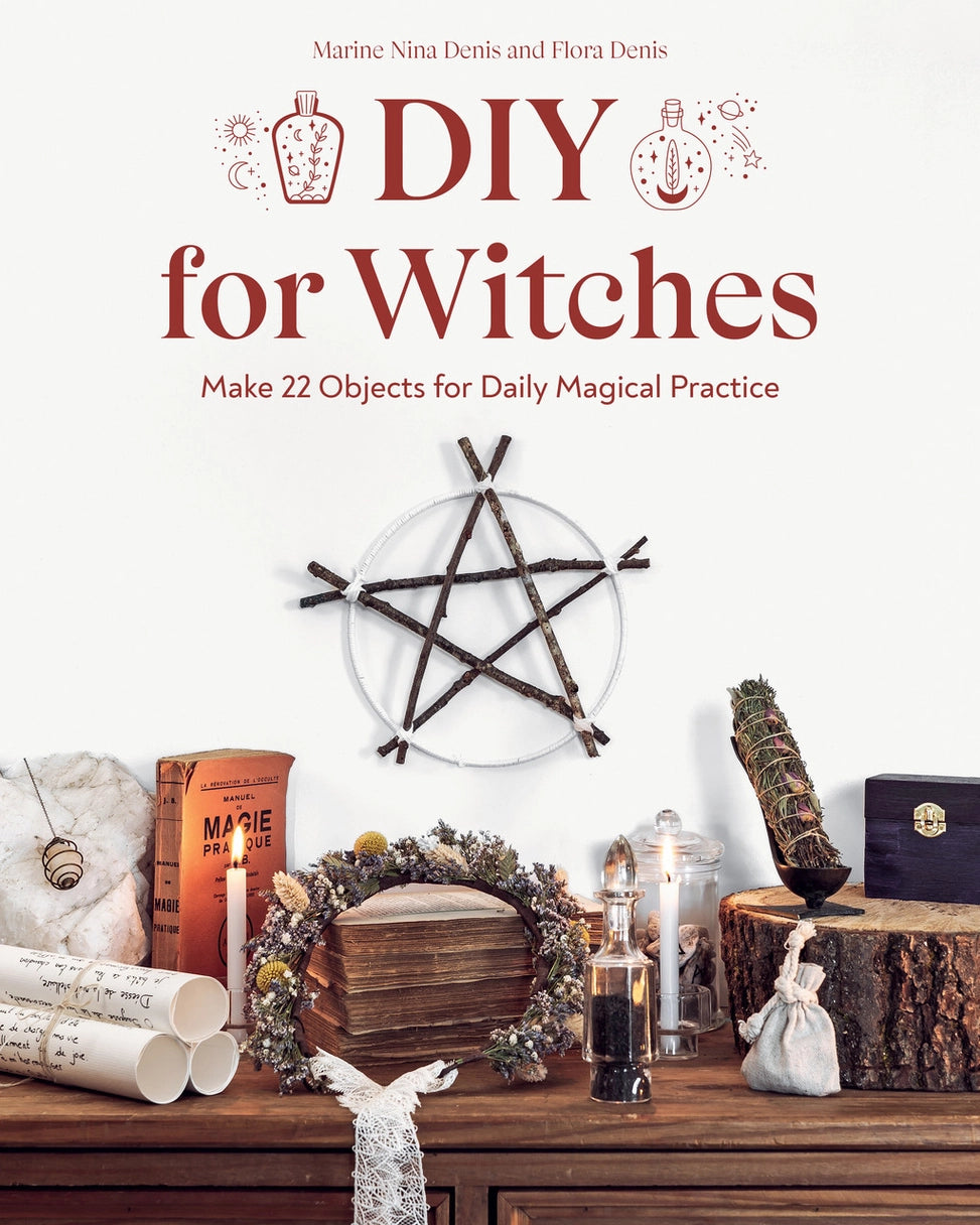 The cover image of "DIY for Witches: Make 22 Objects for Daily Magical Practice" by Marine Nina Denis and Flora Denis.