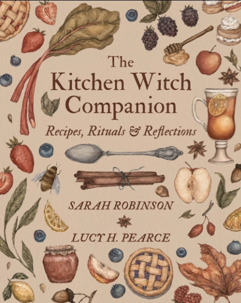 The cover image for "The Kitchen Witch Companion: Recipes, Rituals & Reflections" by Sarah Robinson and Lucy H. Pearce. It has a taupe background dotted with illustrations of fruits, pies, herbs, leaves, etc.