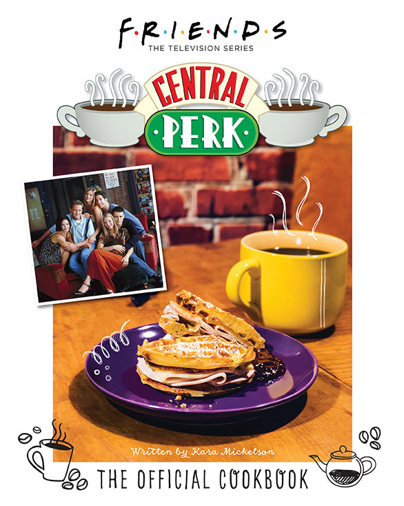 Cookbook featuring the Central Perk logo with a yellow mug, plate of food, and photo of the Friends cast on a wooden table.