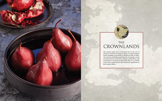 A two-page spread from the book. On the left is a bowl with candied pears in a syrup, and a plate with an opened pomegranate, on a stone table. On the right is a white and grey map of Westeros, with a red box in the center. Text in the box describes The Crownlands region.