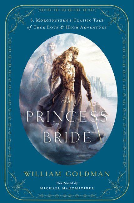 The front cover image for "The Princess Bride" by William Goldman, reading "S. Morgenstern's Classic Tale of True Love & High Adventure - Illustrated by Michael Manomivibul"