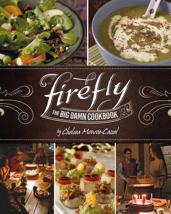 The cover of a cookbook. The cover features images of foods and characters from the TV series "Firefly." Across the middle is a brown banner with old fashioned filigree in white. Text in the center says "Firefly, the big damn cookbook."