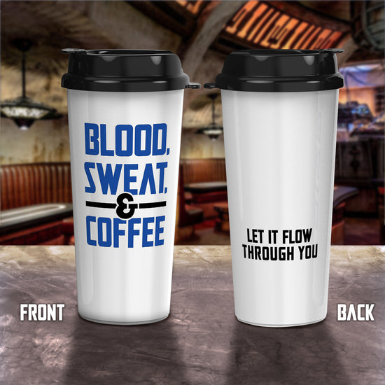 A white reusable coffee mug that reads "BLOOD SWEAT & COFFEE" in a bright blue and black all-caps font on the front, and "LET IT FLOW THROUGH YOU" in smaller black all-caps font on the back. The lid is black and styled after hot coffee mugs.