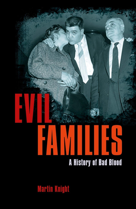 A black paperback book on a white background. On the cover is a black and white photograph partially showing three people from the 1930s. Red and white text says "Evil Families. A history of bad blood."