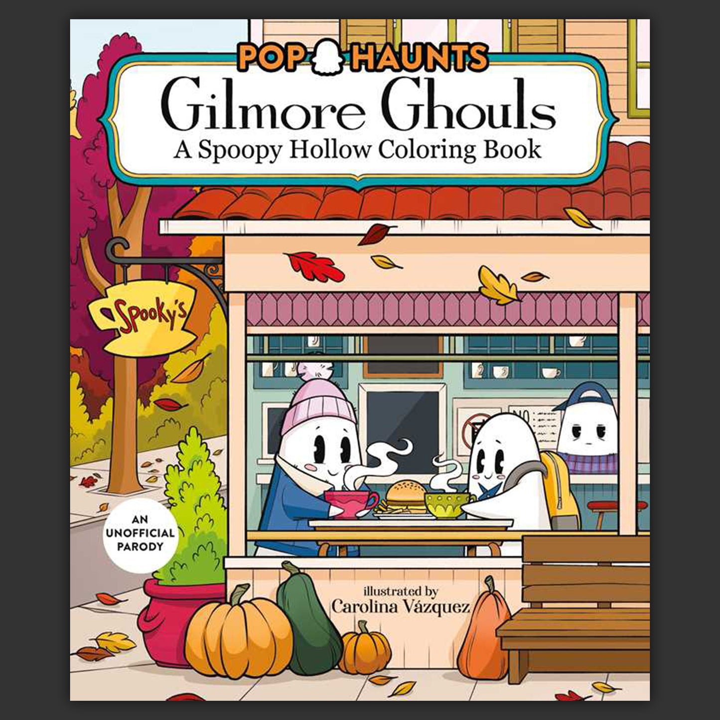 Front cover of the children's coloring book 'Pop Haunts: Gilmore Ghouls: A Spoopy Hollow Coloring Book' featuring a cartoon autumn storefront scene with ghost characters at a table, pumpkins, fall leaves, and the title banner at the top.