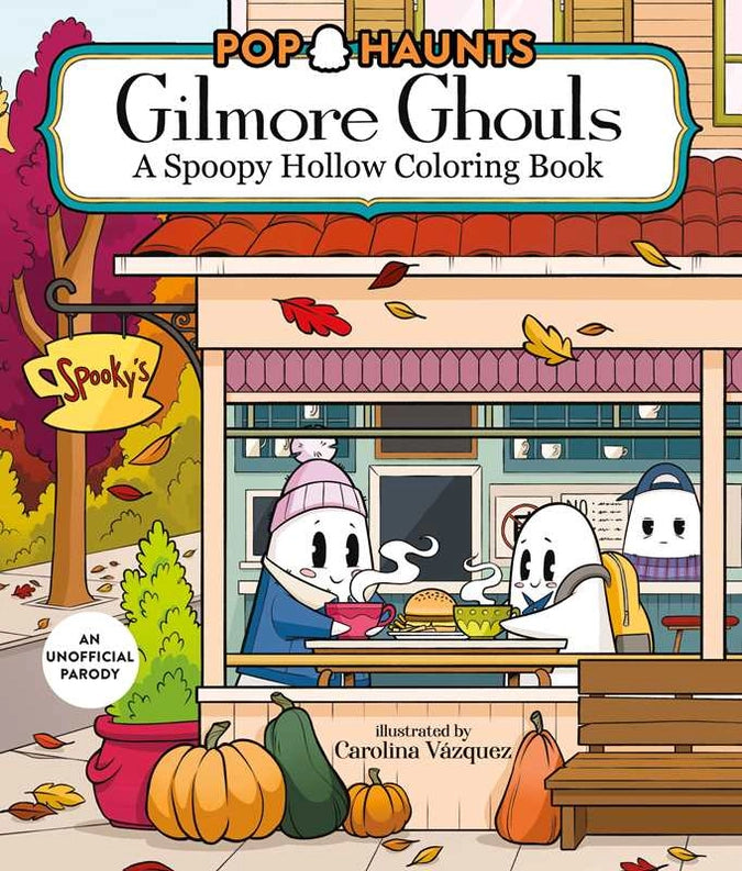 Front cover of the children's coloring book 'Pop Haunts: Gilmore Ghouls: A Spoopy Hollow Coloring Book' featuring a cartoon autumn storefront scene with ghost characters at a table, pumpkins, fall leaves, and the title banner at the top.