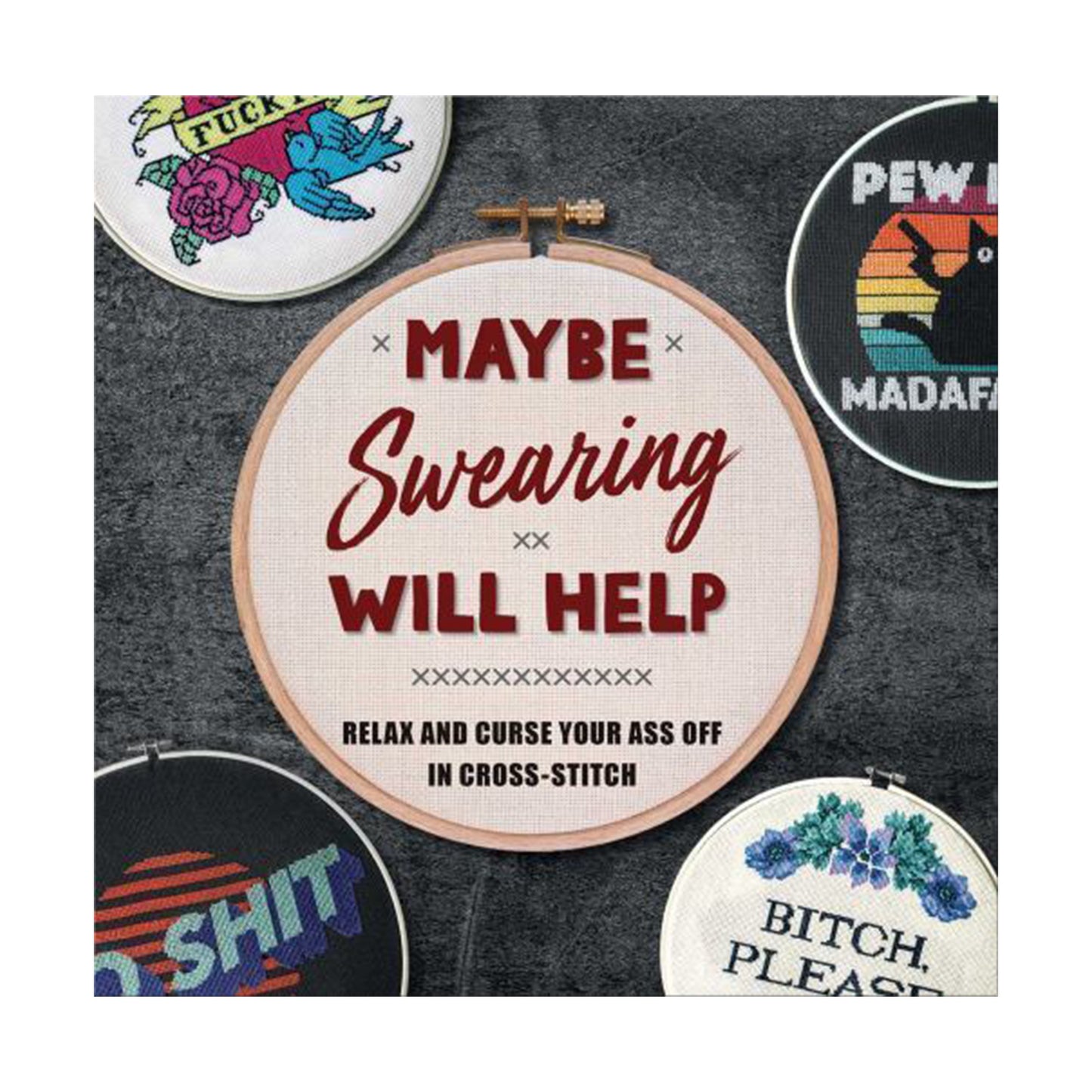 A round cross-stitch project with red text reading "Maybe swearing will help." Below that in black text is "relax and curse your ass off in cross-stich."