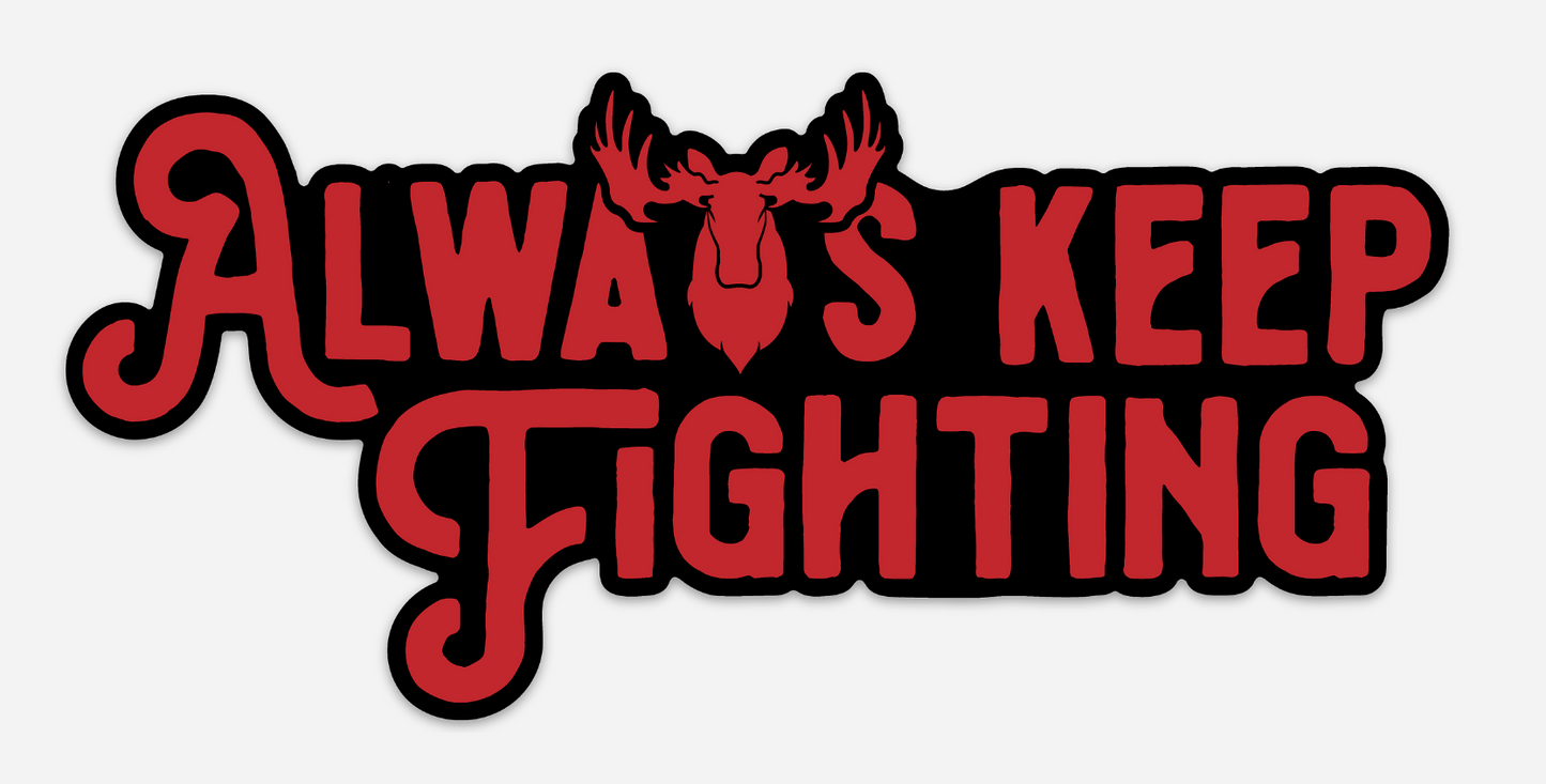 Decorative sign with 'Always Keep Fighting' text and a moose silhouette on a white background
